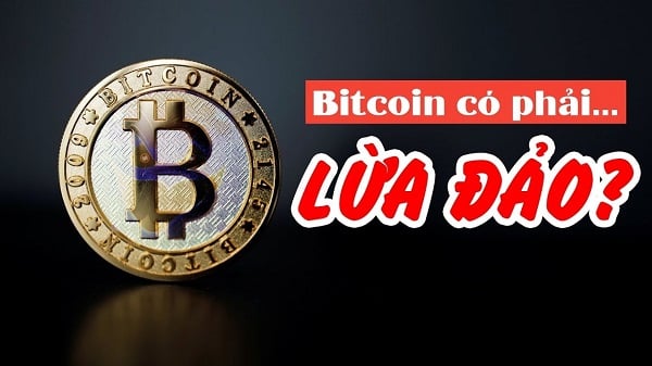 Bitcoin lừa đảo không? Điều gì khiến nhiều người lầm tưởng? Xem ngay!