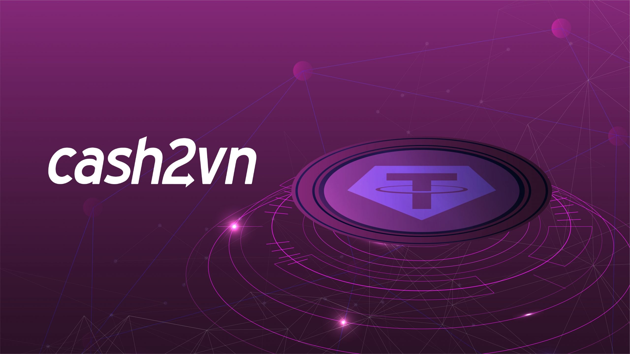 Cash2VN hỗ trợ Tether (USDT) cho chuyển tiền đến Việt Nam