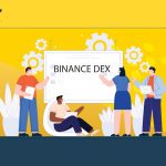 Binance DEX là gì? Hướng dẫn sử dụng sàn giao dịch Binance DEX từ A-Z