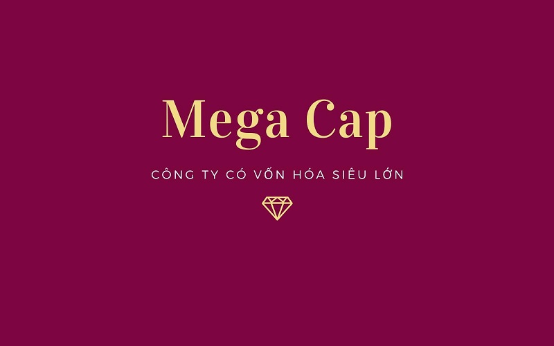 Mega Cap thường đại diện cho các công ty dẫn đầu ngành