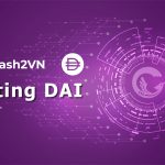 Cash2VN enables Remittances to Vietnam via DAI stablecoin