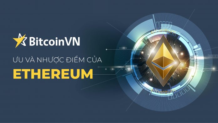Ưu và nhược điểm của hệ thống Ethereum