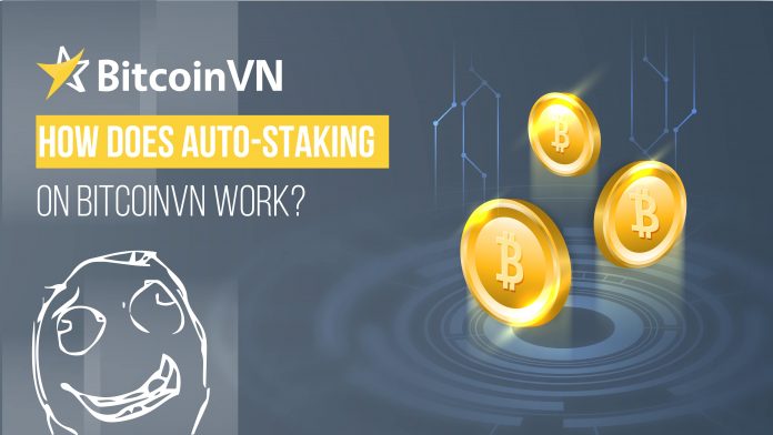 how-does-auto-staking-on-bitcoinvn-work How does Auto-Staking on BitcoinVN work?