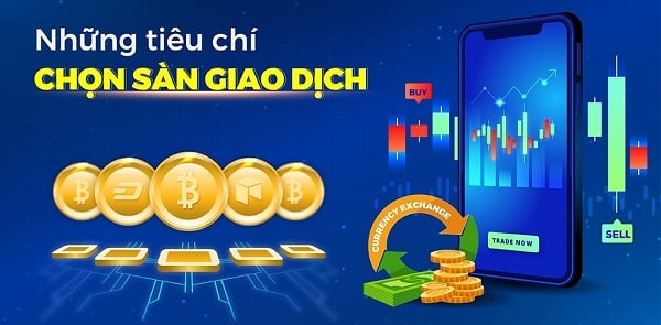 Hãy chọn những sàn giao dịch đáp ứng được 4 tiêu chí trên