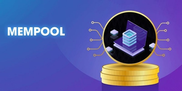 Mempool là gì? Chúng có vai trò gì trong hệ thống Blockchain?