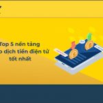 Top 6 sàn giao dịch tiền điện tử tốt nhất tại Việt Nam