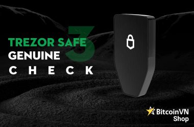 Cách kiểm tra Trezor Safe 3 hàng chính hãng